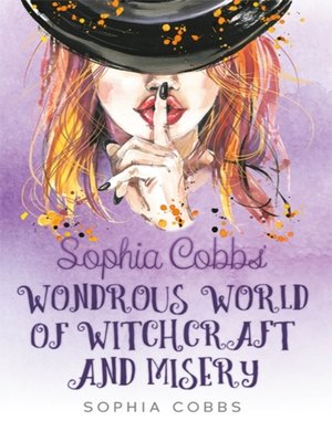 cover image of Sophia Cobbs' Wondrous World of Witchcraft and Misery